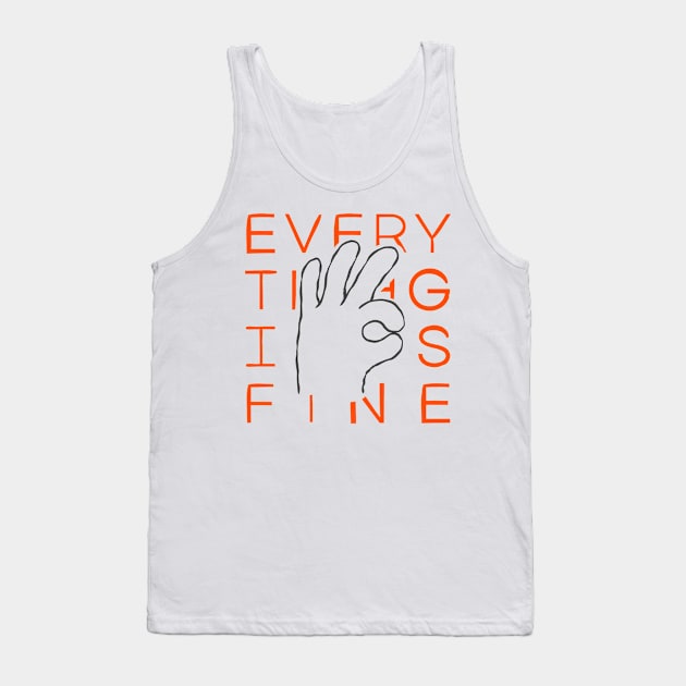 every thing is fine Tank Top by letusamsi